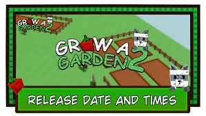 Grow A Garden 2 release date and times banner